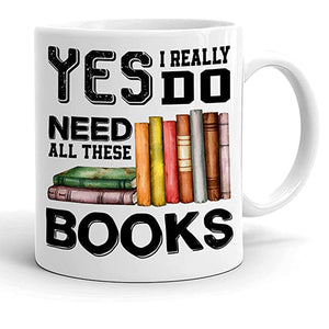 Mug Lecteur Yes I Really Do Need All These Books